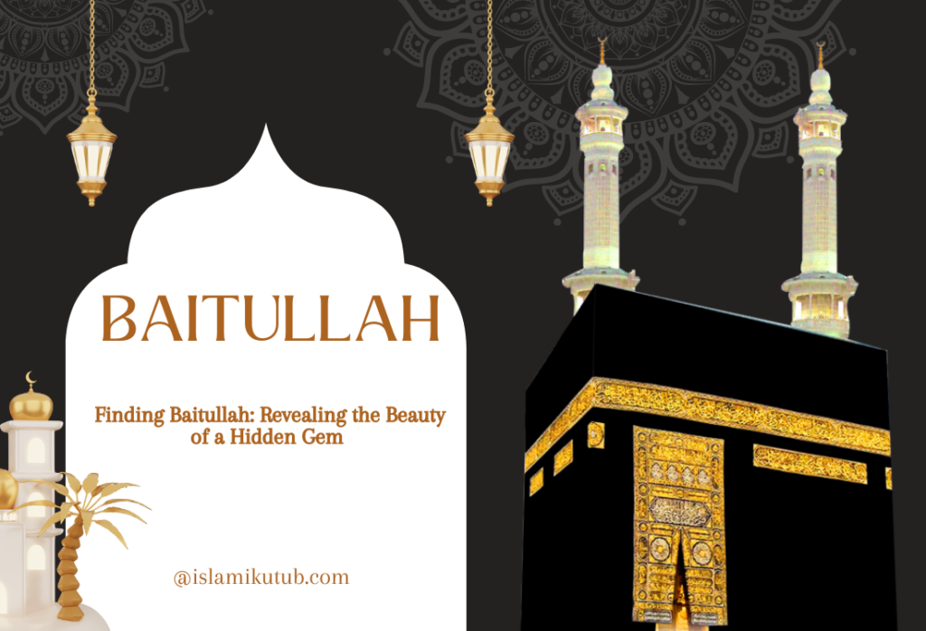 Baitullah a Hidden Gems Beauty